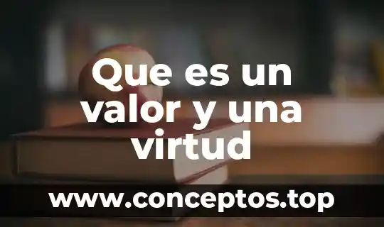 Que es virtud y el bien significado 4 Que es un valor y una virtud