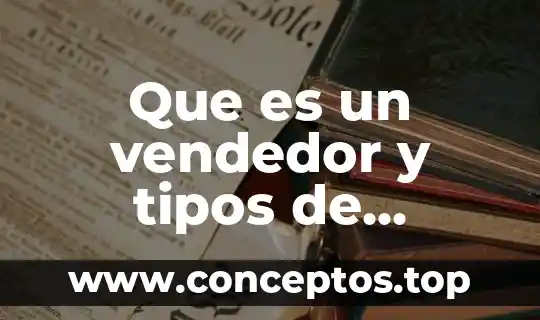 Que es un vendedor y tipos de vendedores