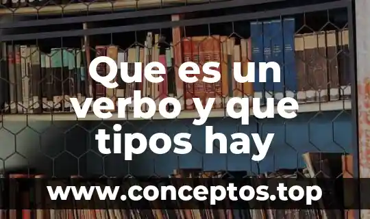 Que es multiplicacion y que maneras hay de hacerla 8 Que es un verbo y que tipos hay