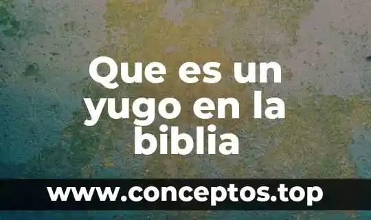 Serpiente de bronce biblia que es y que significa 5 Que es un yugo en la biblia