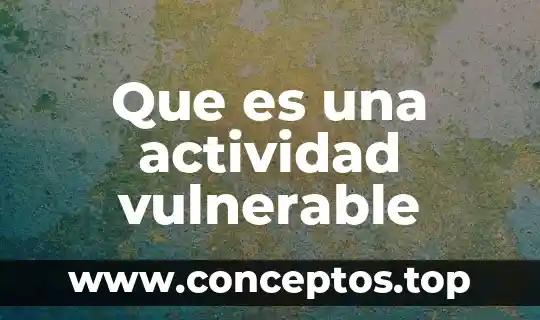 Que es una actividad vulnerable