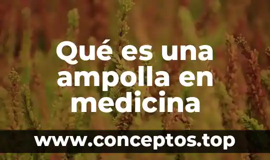 Qué es una ampolla en medicina