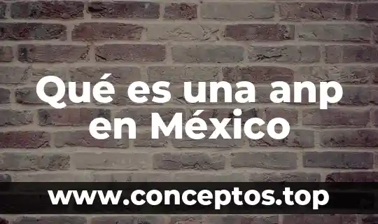 Qué es una anp en México