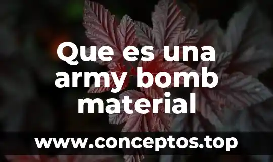 Que es el material foami y como se utiliza 4 Que es una army bomb material