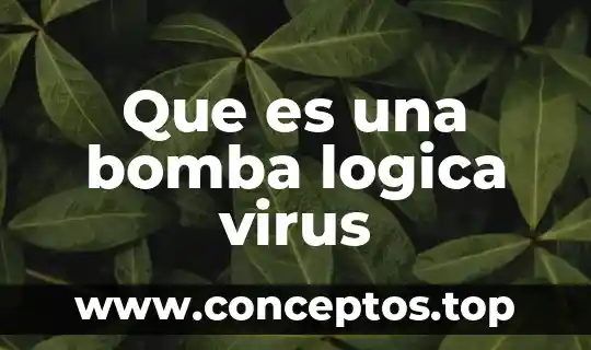 Que es una bomba logica virus