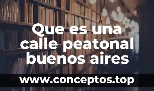 Que es una calle peatonal buenos aires