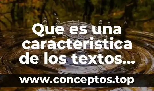 Que es una característica de una persona 5 Que es una caracteristica de los textos monografía