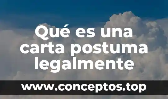 Qué es una carta postuma legalmente