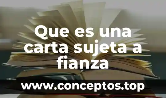 Que es una carta sujeta a fianza