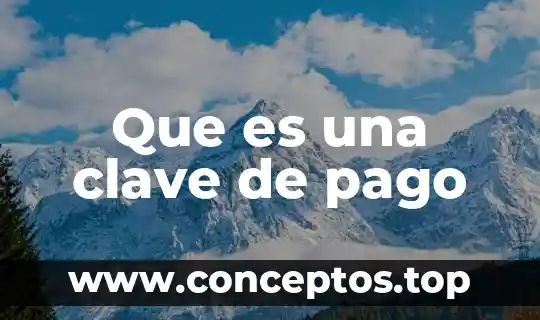Que es la administracion de pago 7 Que es una clave de pago