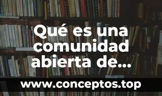 Qué es una comunidad abierta de internet