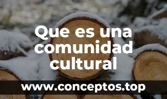 Que es el examen cultural del colegio militar 4 Que es una comunidad cultural