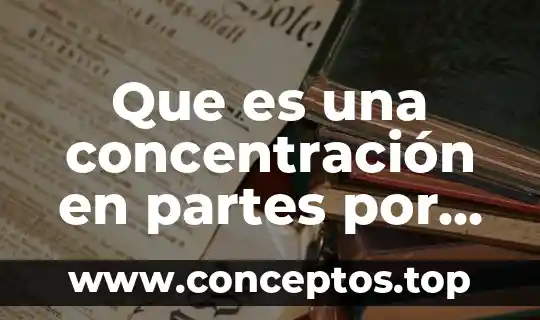 Que es una concentración en partes por millón