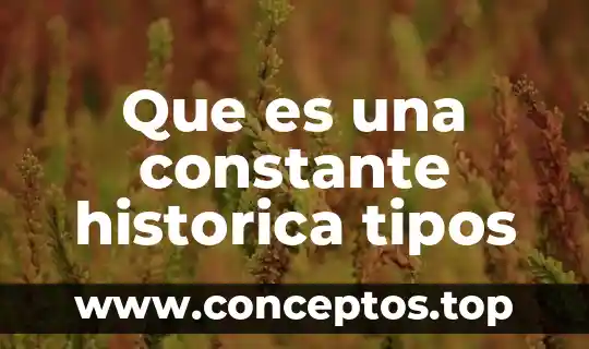 Que es una constante historica tipos