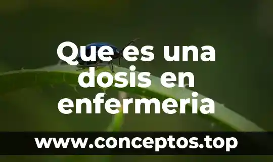 Que es dosis ejemplo 4 Que es una dosis en enfermeria