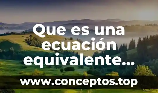 Que es una ecuación equivalente yahoo