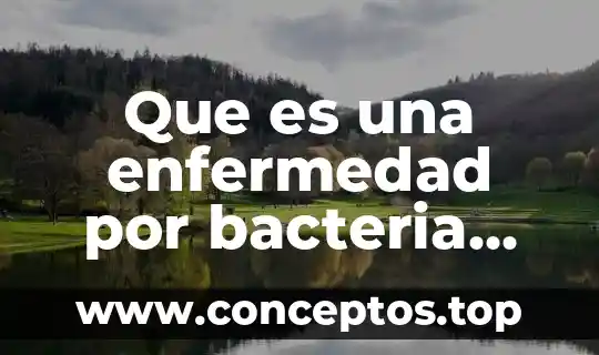 Que es una enfermedad por bacteria genetica
