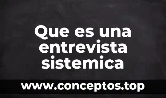 Que es la psicología sistémica resumen 4 Que es una entrevista sistemica