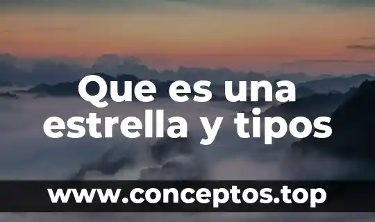 Que es una estrella y tipos