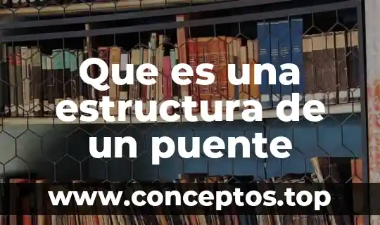 Que es una estructura de un puente