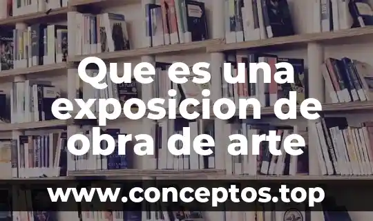Que es arte criterio griego 4 Que es una exposicion de obra de arte