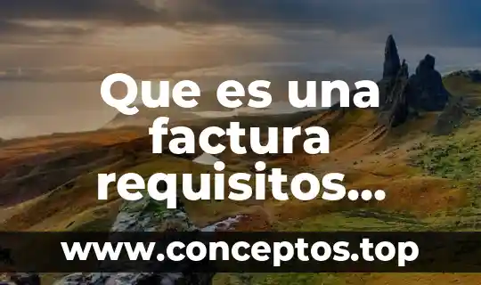 Que es aspectos administrativos 5 Que es una factura requisitos fundamentos legal aspectos especiales elementos