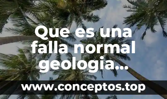 Que es una falla normal geologia comunidad petrolera