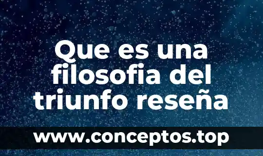 Que es una filosofia del triunfo reseña