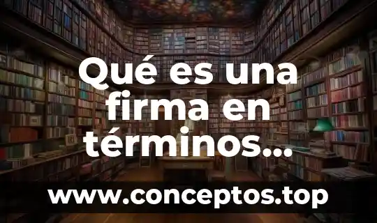 Solicitud y contrato de firma en línea que es 4 Qué es una firma en términos económicos