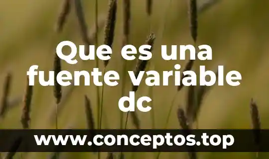 Que es una fuente variable dc