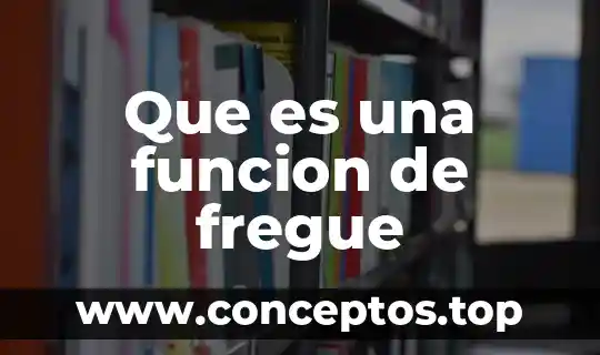 Que es una funcion de fregue