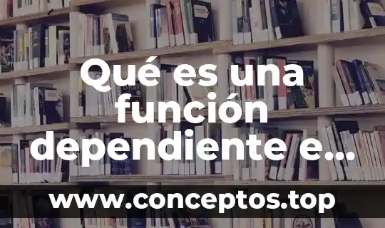 ¿Qué es mejor un trabajo fijo o independiente? 3 Qué es una función dependiente e independiente