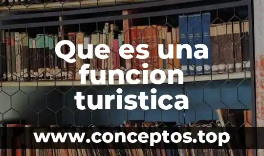 Que es la funcion de un compuesto 5 Que es una funcion turistica