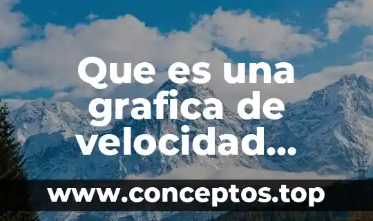 Qué es la gráfica de pictograma 4 Que es una grafica de velocidad tiempo