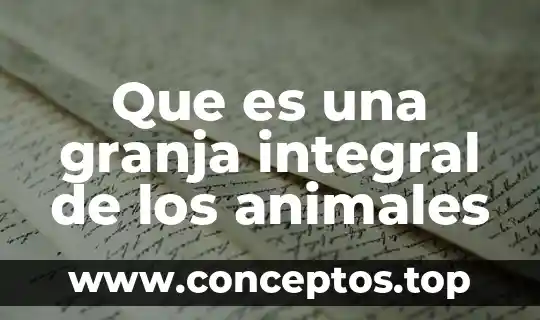 Que es una granja integral de los animales
