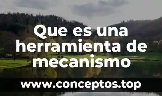Que es una herramienta de mecanismo