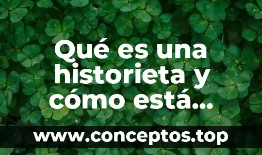 Qué es una historieta y cómo está estructurado