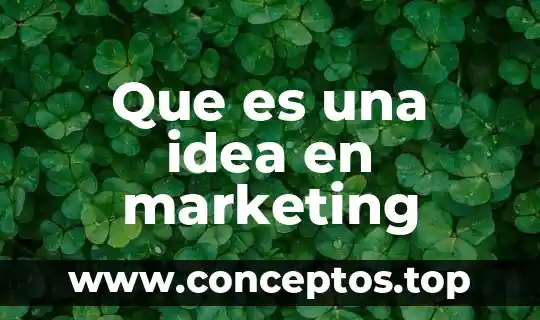 Que es una idea en marketing
