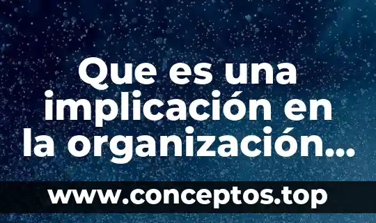 Qué es implicación y equivalencia lógica 4 Que es una implicación en la organización familiar