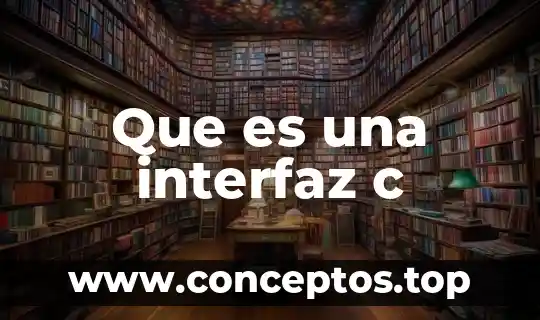 Que es una interfaz c