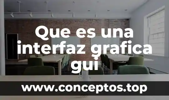 Que es una interfaz grafica gui