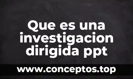 Administracion que es ppt 4 Que es una investigacion dirigida ppt