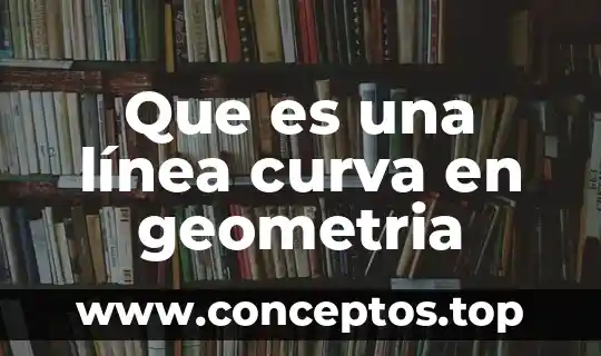 Que es una línea curva en geometria