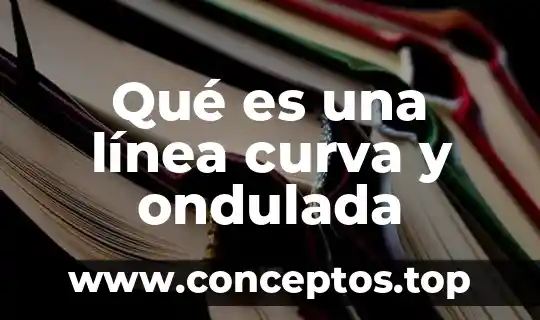 Qué es una línea curva y ondulada