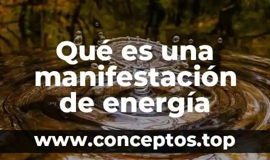 Qué es una manifestación de energía