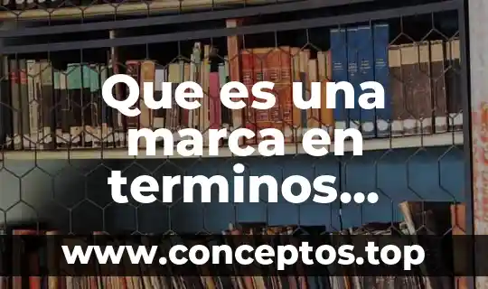 Modelos de contratos comerciales que es 3 Que es una marca en terminos comerciales
