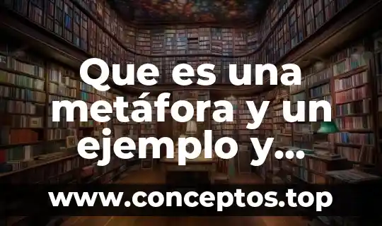 Investiga qué es la metáfora 4 Que es una metáfora y un ejemplo y dibujo
