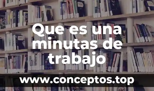 Que es una minutas de trabajo