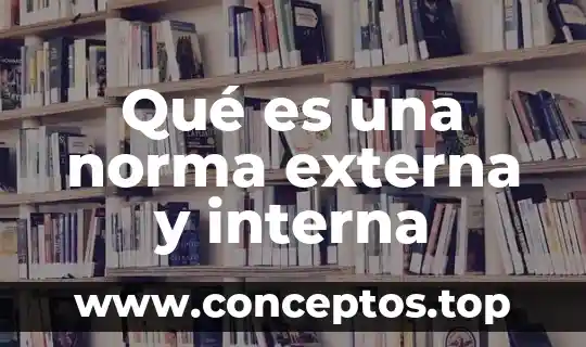 Qué es una norma externa y interna