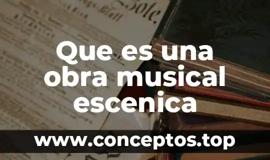 Que es una obra musical escenica